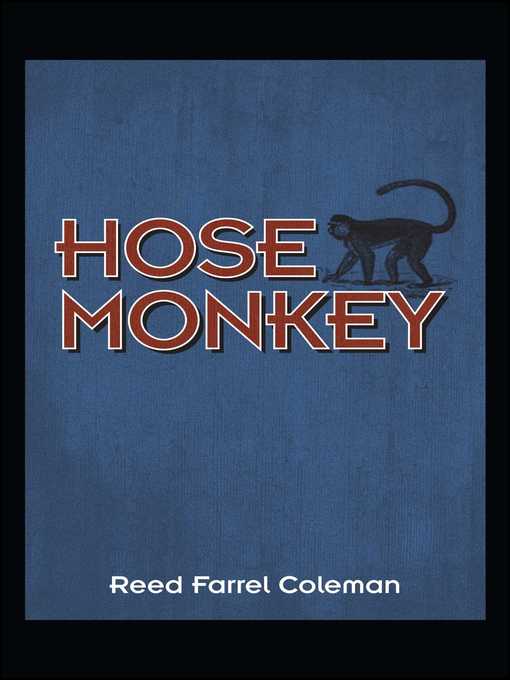 Title details for Hose Monkey by Reed Farrel Coleman - Wait list